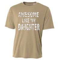 Awesome Like My Daughter Dad Joke Cool FatherS Day Cooling Performance Crew T-Shirt