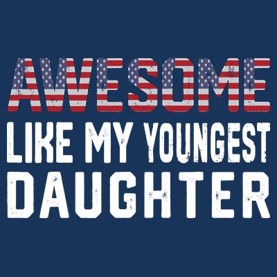Awesome Like My Youngest Daughter |Funny Father Mom Dad Joke T-Shirt