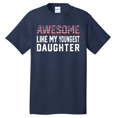 Awesome Like My Youngest Daughter |Funny Father Mom Dad Joke Tall T-Shirt