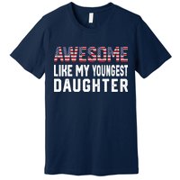 Awesome Like My Youngest Daughter |Funny Father Mom Dad Joke Premium T-Shirt