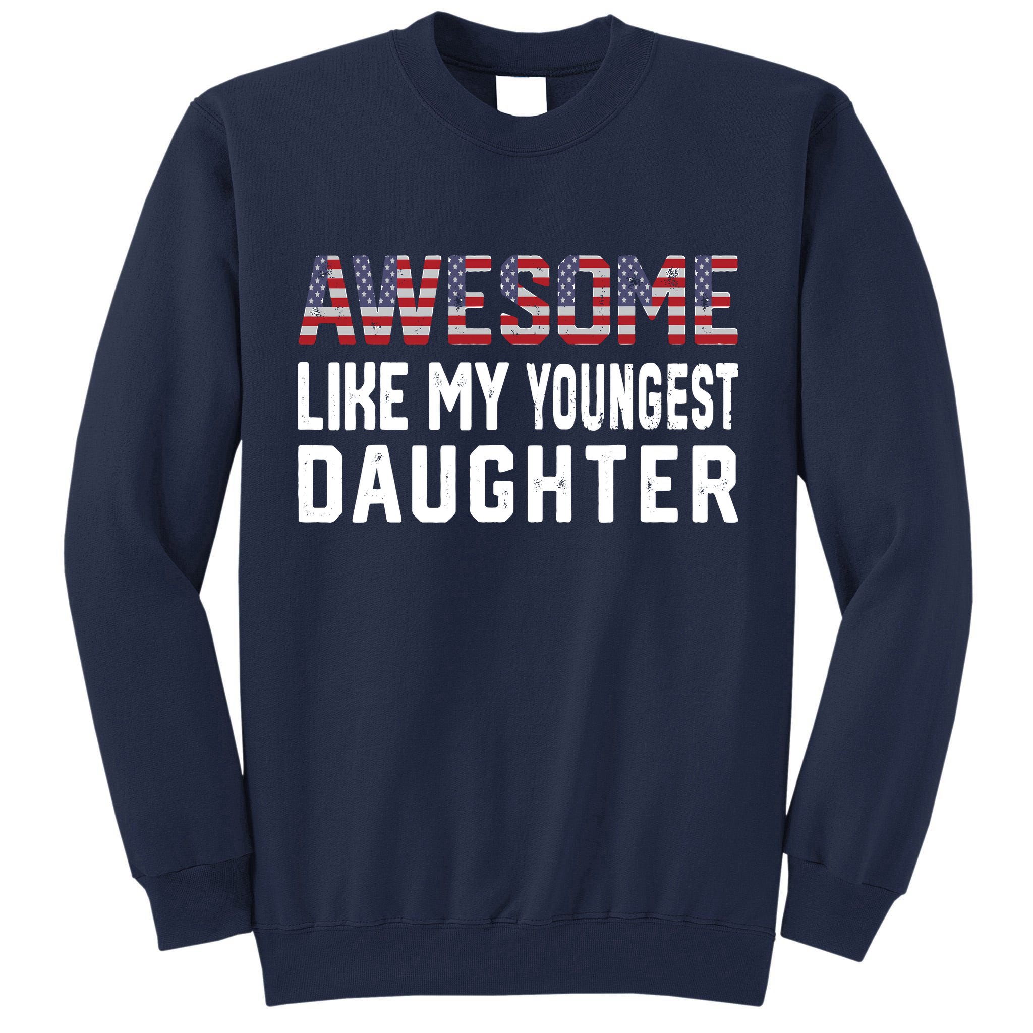 Awesome Like My Youngest Daughter |Funny Father Mom Dad Joke Tall Sweatshirt