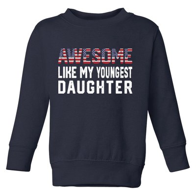 Awesome Like My Youngest Daughter |Funny Father Mom Dad Joke Toddler Sweatshirt