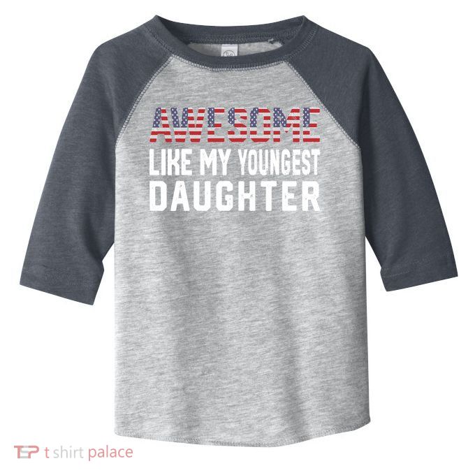 Awesome Like My Youngest Daughter |Funny Father Mom Dad Joke Toddler Fine Jersey T-Shirt