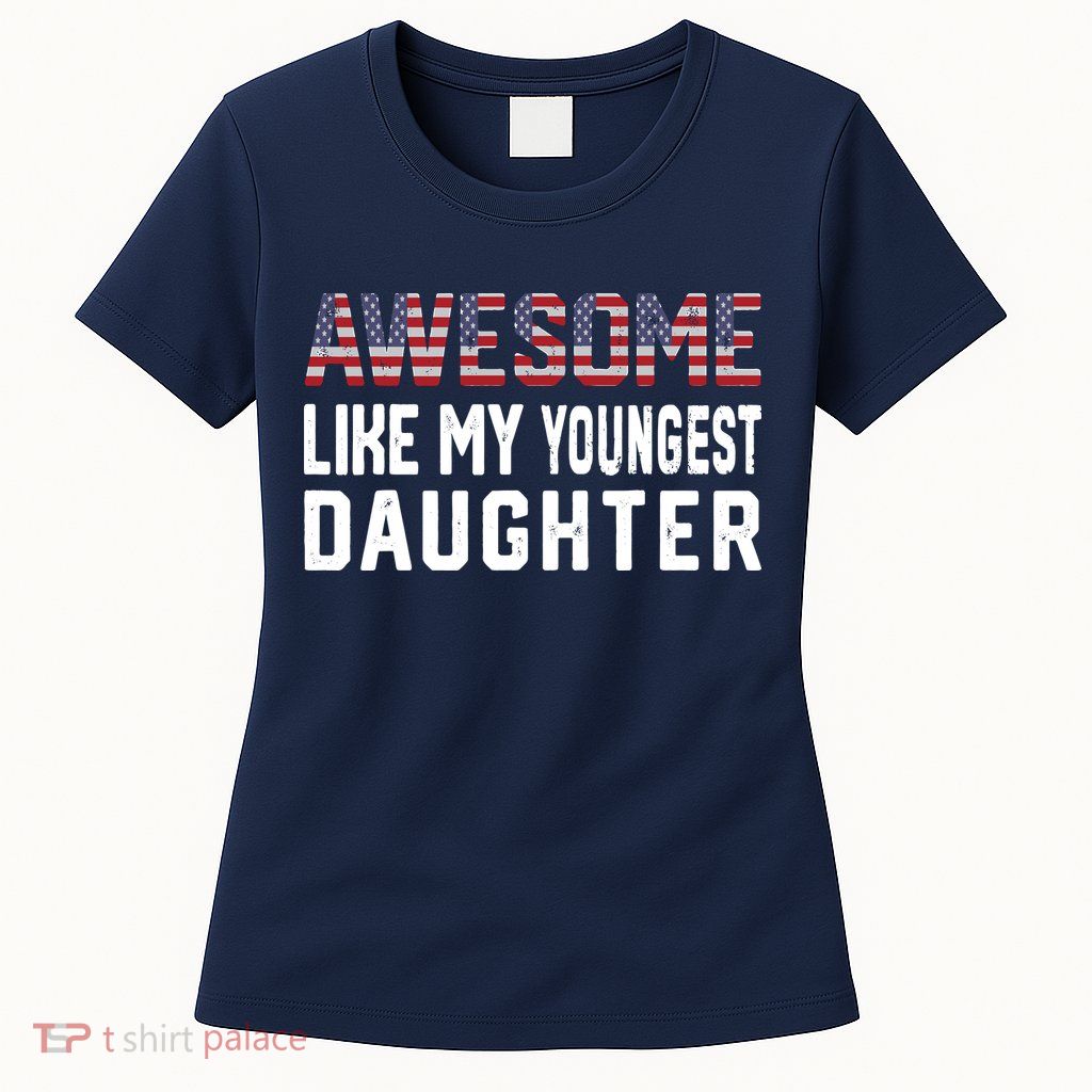 Awesome Like My Youngest Daughter |Funny Father Mom Dad Joke Womens T-Shirt
