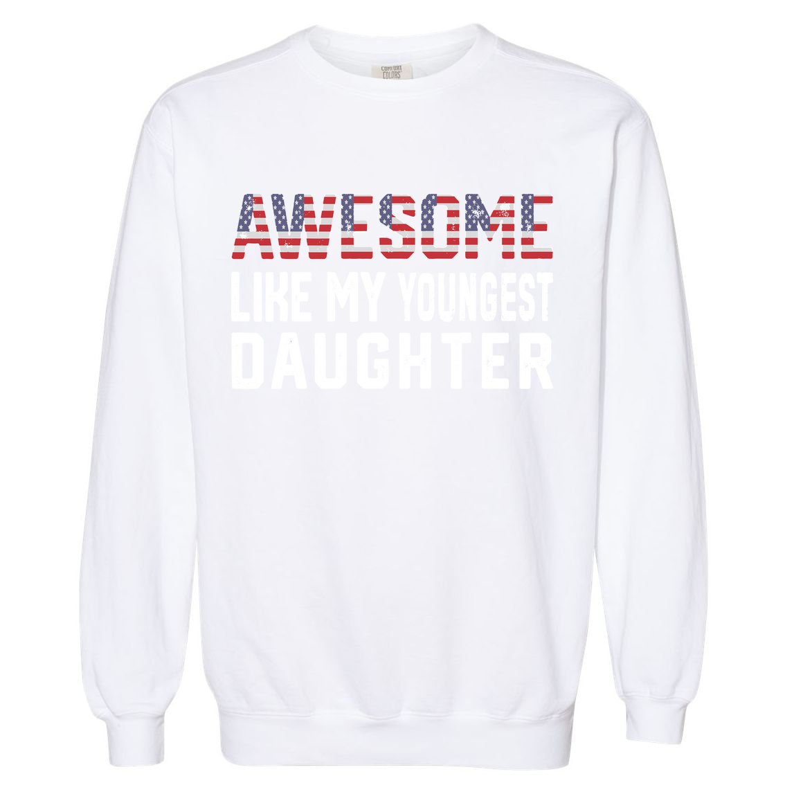 Awesome Like My Youngest Daughter |Funny Father Mom Dad Joke Garment-Dyed Sweatshirt