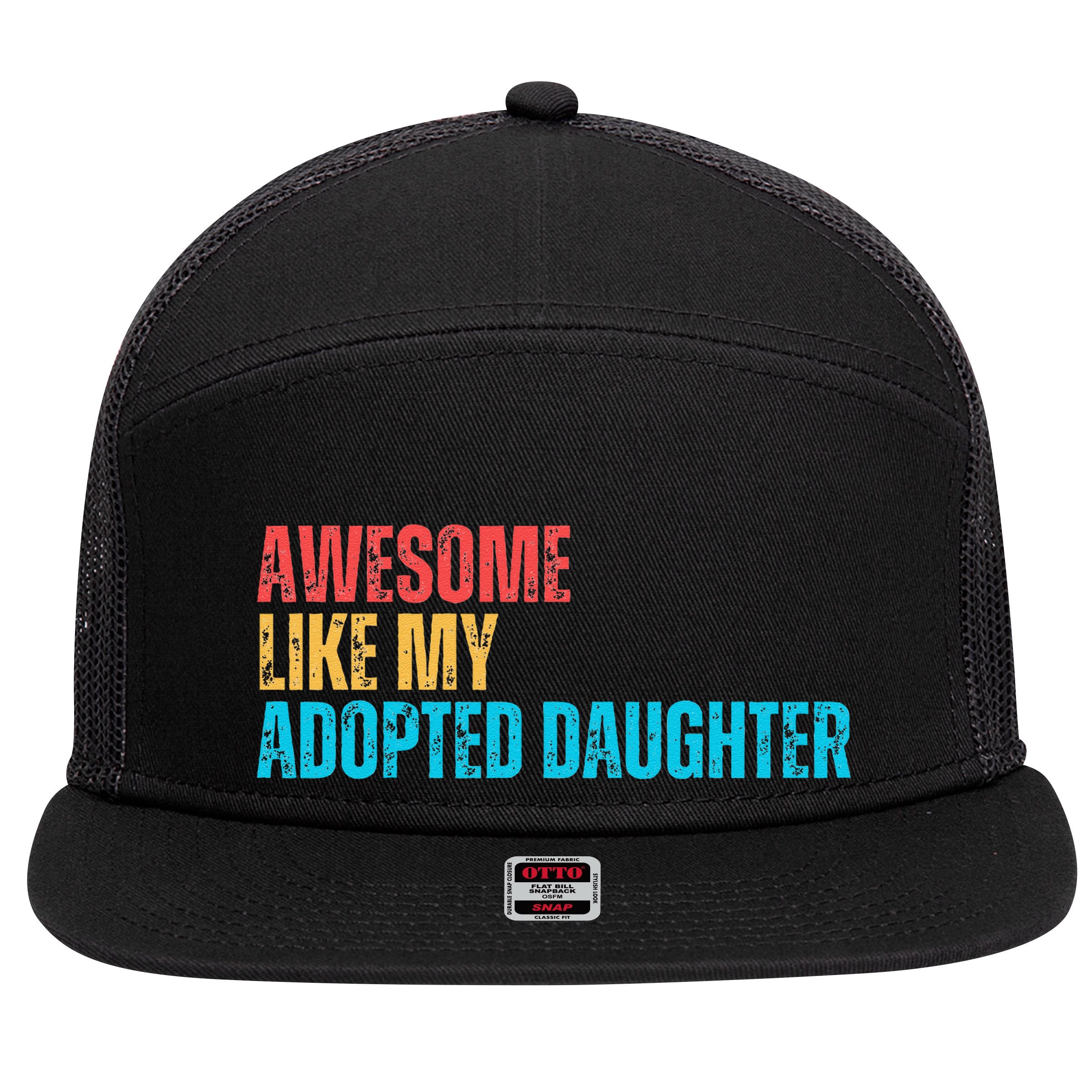Awesome Like My Adopted Daughter Funny Adoption Family 7 Panel Mesh Trucker Snapback Hat