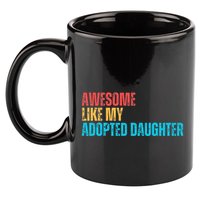 Awesome Like My Adopted Daughter Funny Adoption Family 11oz C Handle Ceramic Mug