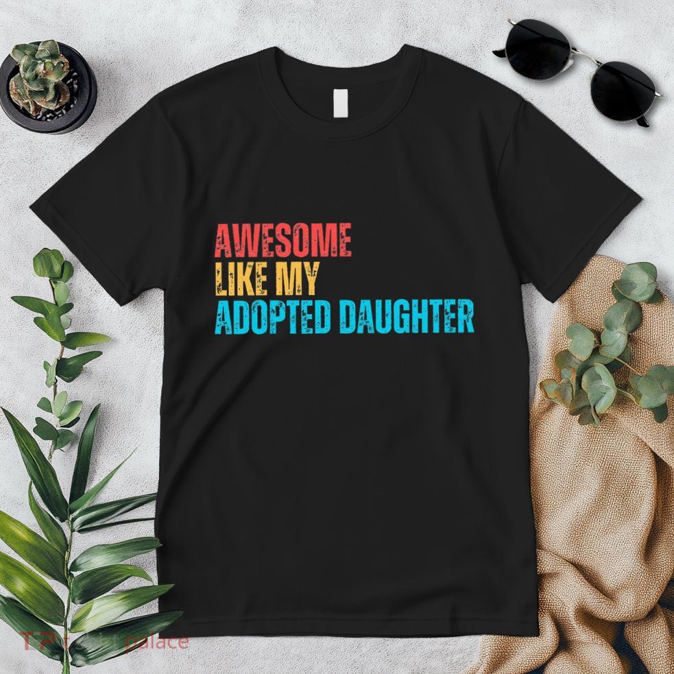 Awesome Like My Adopted Daughter Funny Adoption Family Premium T-Shirt