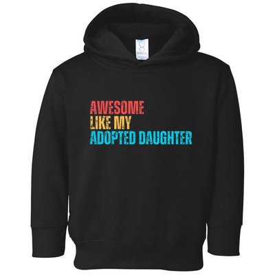 Awesome Like My Adopted Daughter Funny Adoption Family Toddler Hoodie