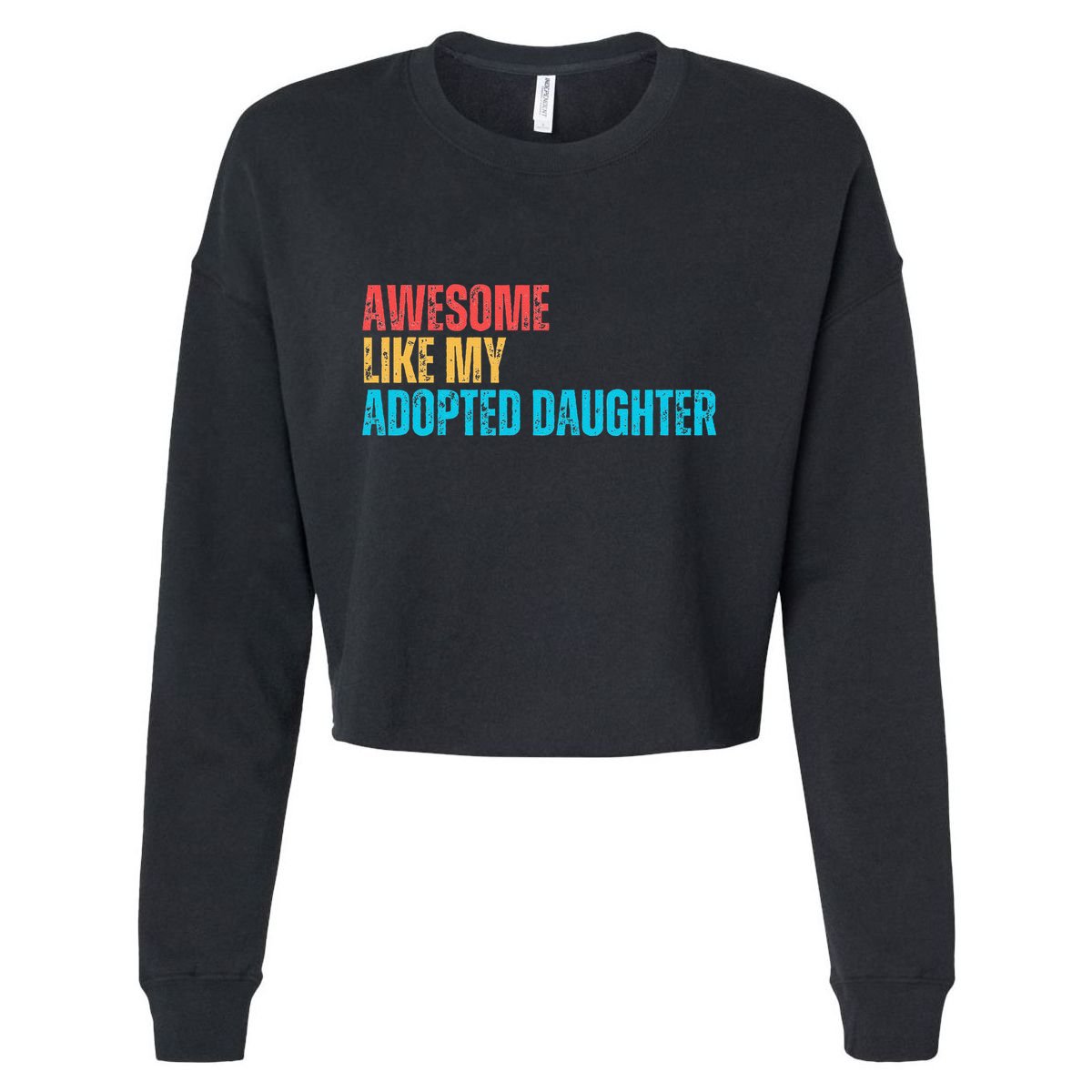 Awesome Like My Adopted Daughter Funny Adoption Family Cropped Pullover Crew