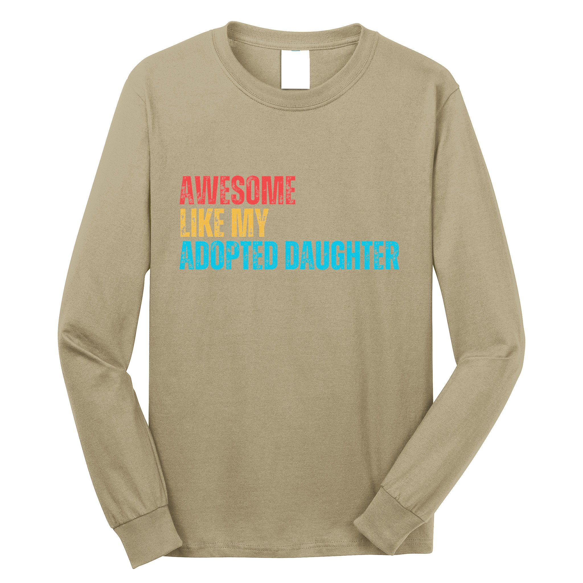Awesome Like My Adopted Daughter Funny Adoption Family Long Sleeve Shirt