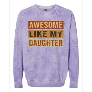 Awesome Like My Daughter Funny FatherS Day Retro Dad Joke Colorblast Crewneck Sweatshirt