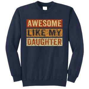 Awesome Like My Daughter Funny FatherS Day Retro Dad Joke Sweatshirt