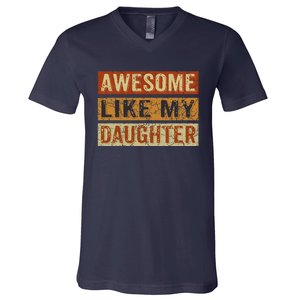 Awesome Like My Daughter Funny FatherS Day Retro Dad Joke V-Neck T-Shirt