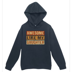 Awesome Like My Daughter Funny FatherS Day Retro Dad Joke Urban Pullover Hoodie