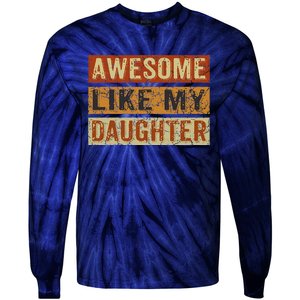 Awesome Like My Daughter Funny FatherS Day Retro Dad Joke Tie-Dye Long Sleeve Shirt