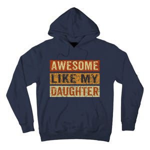 Awesome Like My Daughter Funny FatherS Day Retro Dad Joke Tall Hoodie