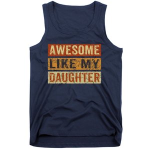 Awesome Like My Daughter Funny FatherS Day Retro Dad Joke Tank Top