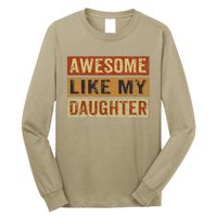 Awesome Like My Daughter Funny FatherS Day Retro Dad Joke Long Sleeve Shirt