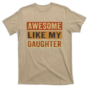 Awesome Like My Daughter Funny FatherS Day Retro Dad Joke T-Shirt