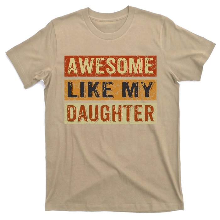 Awesome Like My Daughter Funny FatherS Day Retro Dad Joke T-Shirt