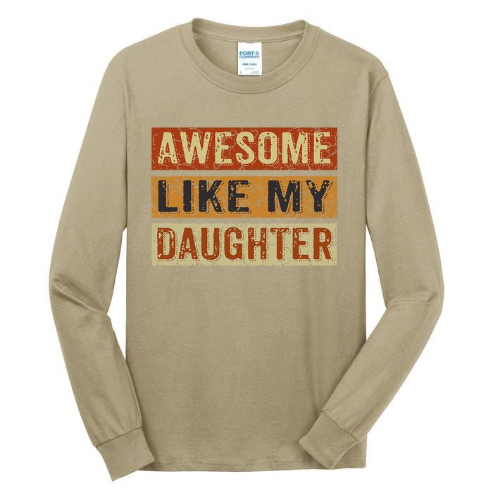 Awesome Like My Daughter Funny FatherS Day Retro Dad Joke Tall Long Sleeve T-Shirt