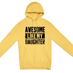 Awesome Like My Daughter Retro Dad Funny Fathers Day Premium Pullover Hoodie