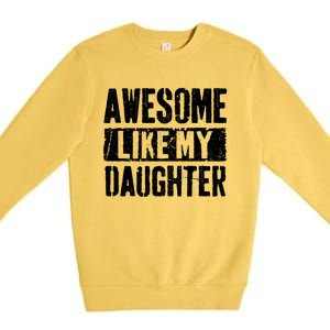 Awesome Like My Daughter Retro Dad Funny Fathers Day Premium Crewneck Sweatshirt