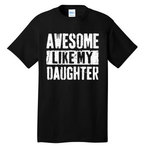 Awesome Like My Daughter Retro Dad Funny Fathers Day Tall T-Shirt