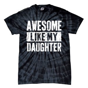 Awesome Like My Daughter Retro Dad Funny Fathers Day Tie-Dye T-Shirt