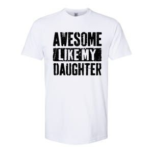 Awesome Like My Daughter Retro Dad Funny Fathers Day Softstyle CVC T-Shirt