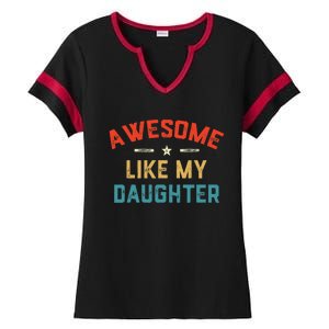 Awesome Like My Daughter Retro Dad Funny Fathers Day Ladies Halftime Notch Neck Tee