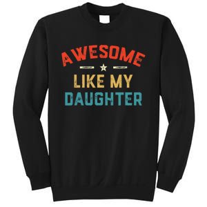 Awesome Like My Daughter Retro Dad Funny Fathers Day Sweatshirt