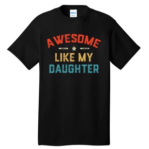 Awesome Like My Daughter Retro Dad Funny Fathers Day Tall T-Shirt