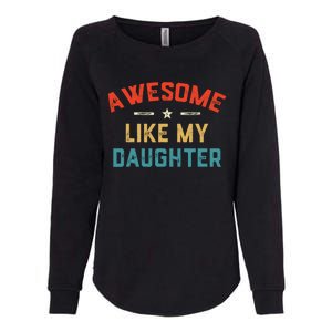 Awesome Like My Daughter Retro Dad Funny Fathers Day Womens California Wash Sweatshirt