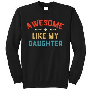 Awesome Like My Daughter Retro Dad Funny Fathers Day Tall Sweatshirt