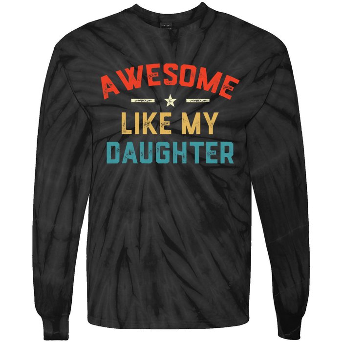 Awesome Like My Daughter Retro Dad Funny Fathers Day Tie-Dye Long Sleeve Shirt