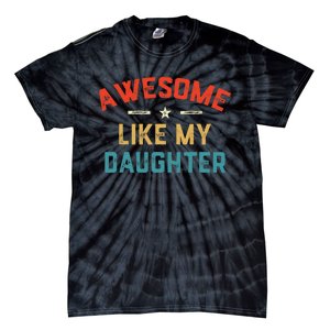 Awesome Like My Daughter Retro Dad Funny Fathers Day Tie-Dye T-Shirt