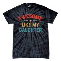 Awesome Like My Daughter Retro Dad Funny Fathers Day Tie-Dye T-Shirt