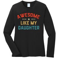 Awesome Like My Daughter Retro Dad Funny Fathers Day Ladies Long Sleeve Shirt