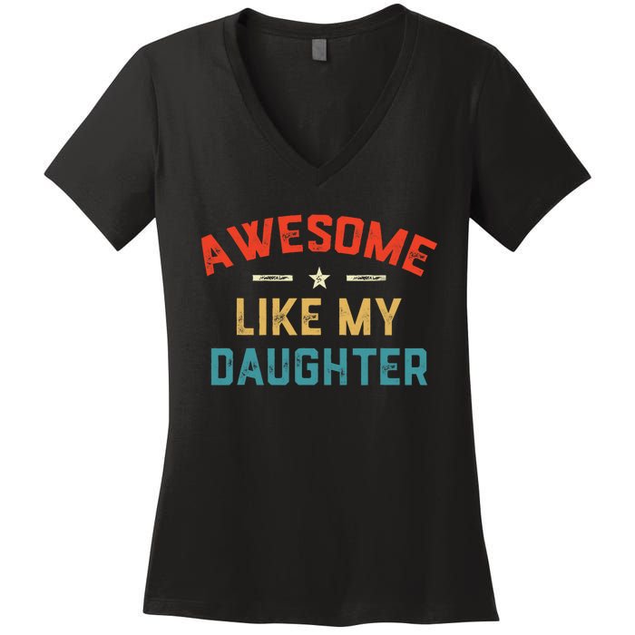 Awesome Like My Daughter Retro Dad Funny Fathers Day Women's V-Neck T-Shirt