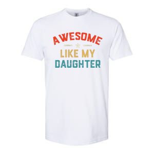 Awesome Like My Daughter Retro Dad Funny Fathers Day Softstyle CVC T-Shirt