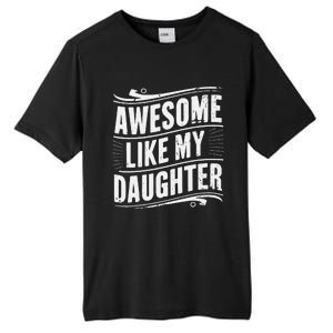 Awesome Like My Daughter Dad Gifts Man Funny Fathers Day Tall Fusion ChromaSoft Performance T-Shirt