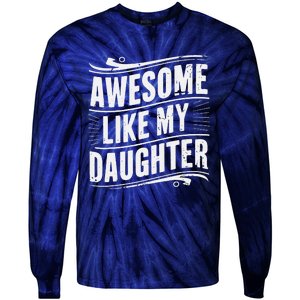 Awesome Like My Daughter Dad Gifts Man Funny Fathers Day Tie-Dye Long Sleeve Shirt