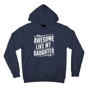 Awesome Like My Daughter Dad Gifts Man Funny Fathers Day Tall Hoodie