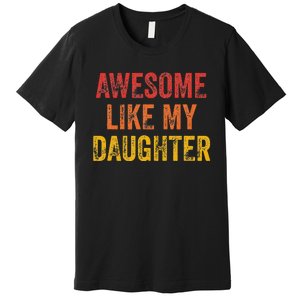 Awesome Like My Daughter Retro Premium T-Shirt