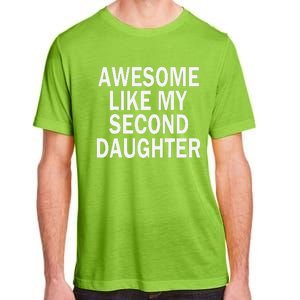 Awesome Like My Second Daughter 2nd Daughter FatherS Day Adult ChromaSoft Performance T-Shirt