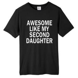 Awesome Like My Second Daughter 2nd Daughter FatherS Day Tall Fusion ChromaSoft Performance T-Shirt