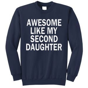 Awesome Like My Second Daughter 2nd Daughter FatherS Day Sweatshirt