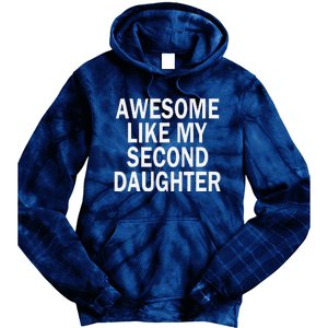 Awesome Like My Second Daughter 2nd Daughter FatherS Day Tie Dye Hoodie